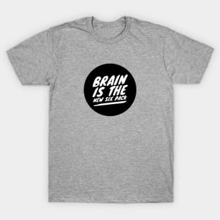 Brain is the new six pack T-Shirt